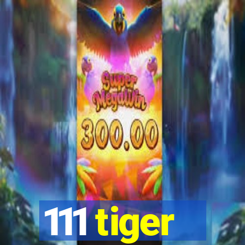 111 tiger